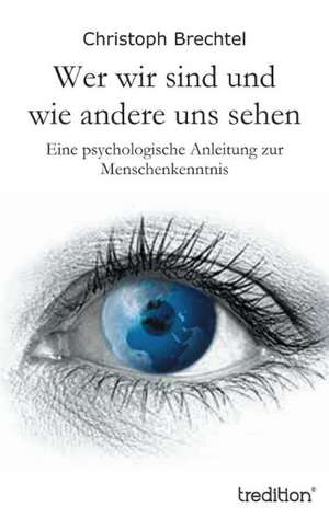 Wer Wir Sind Und Wie Andere Uns Sehen: Manipulation de Christoph Brechtel