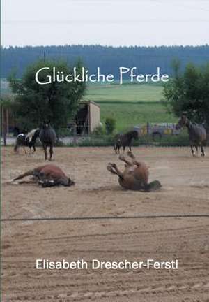 Gluckliche Pferde: Manipulation de Elisabeth Drescher-Ferstl