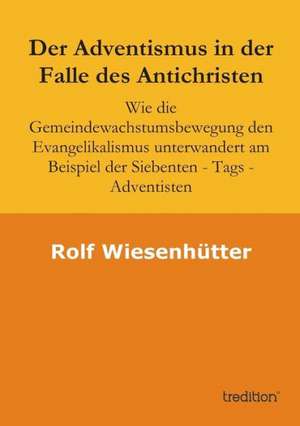 Der Adventismus in Der Falle Des Antichristen: Manipulation de Rolf Wiesenhuetter