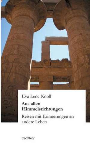 Aus Allen Himmelsrichtungen: Indiens Religionen Im Lichte Moderner Erkenntnisse de Eva Lene Knoll