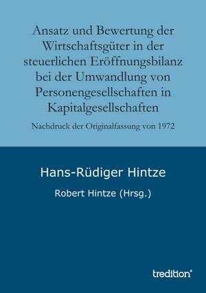 Ansatz Und Bewertung Der Wirtschaftsguter in Der Steuerlichen Eroffnungsbilanz Bei Der Umwandlung Von Personengesellschaften in Kapitalgesellschaften: Indiens Religionen Im Lichte Moderner Erkenntnisse de Hans-Rüdiger Hintze