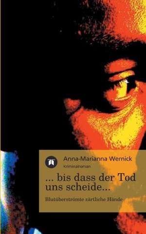 ...Bis Dass Der Tod Uns Scheide...: Indiens Religionen Im Lichte Moderner Erkenntnisse de Anna-Marianna Wernick