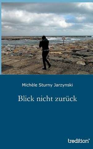 Blick Nicht Zuruck: Indiens Religionen Im Lichte Moderner Erkenntnisse de Michèle Sturny Jarzynski