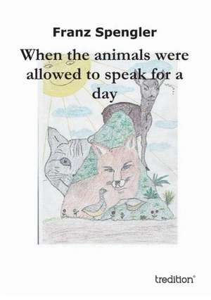 When the Animals Were Allowed to Speak for a Day: Manipulation de Franz Spengler