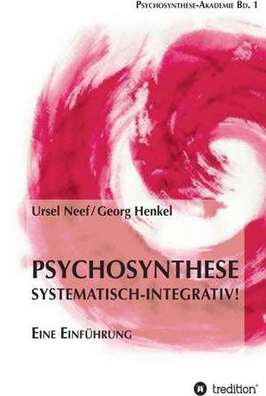 Psychosynthese - Systematisch-Integrativ! de Ursel Neef