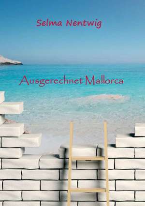 Ausgerechnet Mallorca de Selma Nentwig