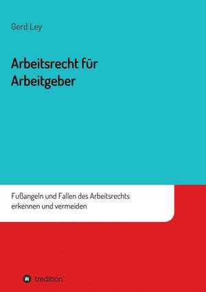 Arbeitsrecht Fur Arbeitgeber: Glamour Und Korruption de Gerd Ley