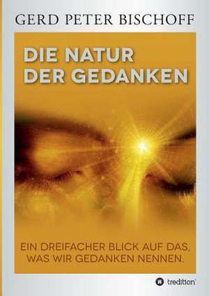 Die Natur Der Gedanken: Glamour Und Korruption de Gerd Peter Bischoff