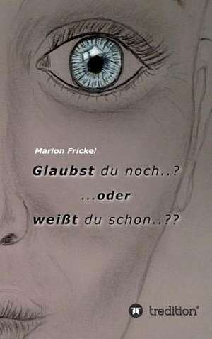 Glaubst Du Noch..? ..Oder Weisst Du Schon..: Glamour Und Korruption de Marion Frickel