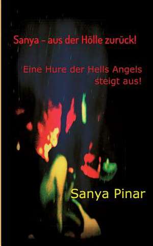 Sanya - Aus Der Holle Zuruck: Glamour Und Korruption de Sanya Pinar