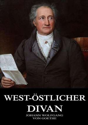 West-Östlicher Divan de Johann Wolfgang von Goethe