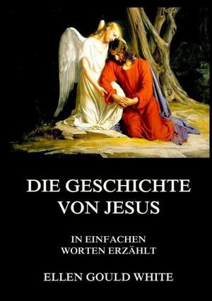 Die Geschichte von Jesus de Ellen Gould White