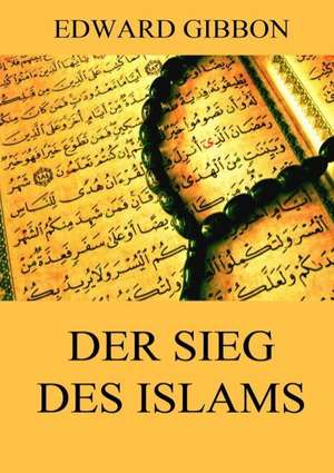 Der Sieg des Islams de Edward Gibbon