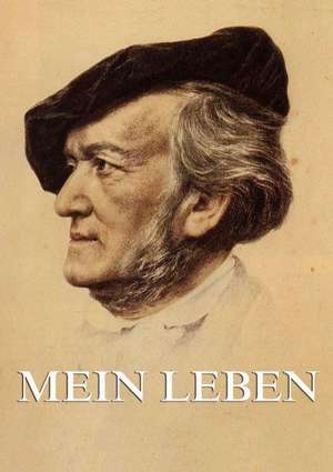 Mein Leben de Richard Wagner