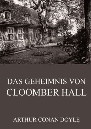 Das Geheimnis von Cloomber Hall de Arthur Conan Doyle