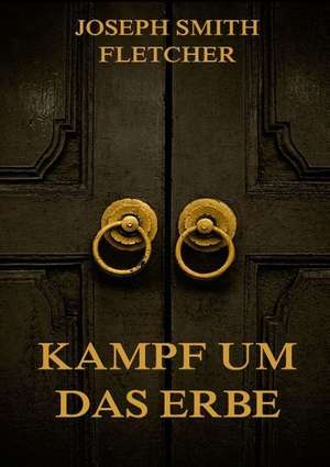 Kampf um das Erbe de Joseph Smith Fletcher