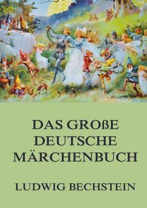 Das große deutsche Märchenbuch de Ludwig Bechstein