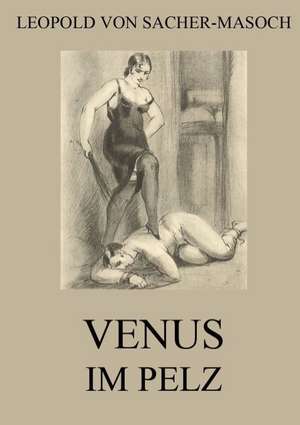 Venus im Pelz de Leopold Von Sacher-Masoch