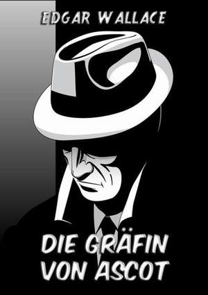 Die Gräfin von Ascot de Edgar Wallace