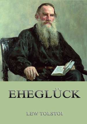 Eheglück de Leo Tolstoi
