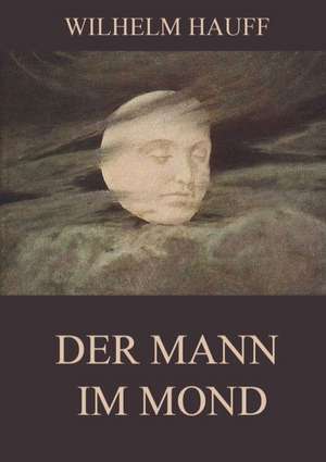 Der Mann im Mond de Wilhelm Hauff