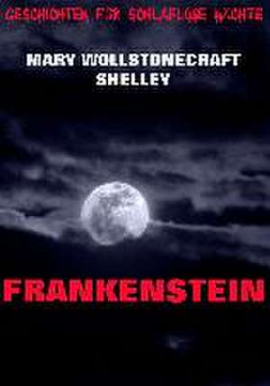 Frankenstein oder Der moderne Prometheus de Mary Wollstonecraft Shelley