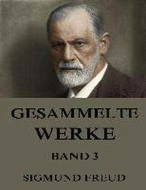 Gesammelte Werke, Band 3 de Sigmund Freud