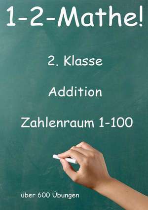 1-2-Mathe! - 2. Klasse - Addition Zweistellig Zahlenraum bis 100 de Jürgen Beck