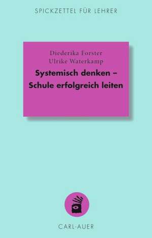 Systemisch denken - Schule erfolgreich leiten de Diederika Forster