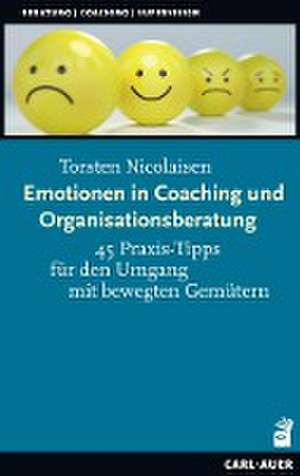 Emotionen in Coaching und Organisationsberatung de Torsten Nicolaisen