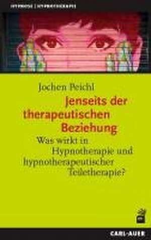 Jenseits der therapeutischen Beziehung de Jochen Peichl