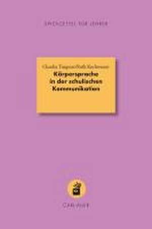 Körpersprache in der schulischen Kommunikation de Claudia Timpner