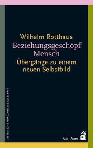 Beziehungsgeschöpf Mensch de Wilhelm Rotthaus