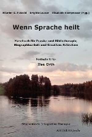 Wenn Sprache heilt de Hilarion G. Petzold