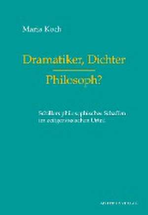 Dramatiker, Dichter - Philosoph? de Maria Koch