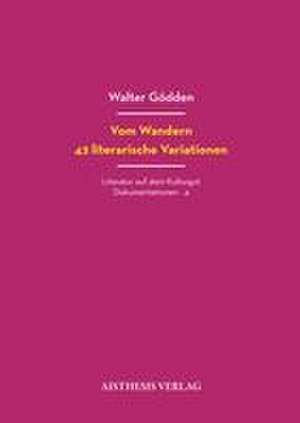 Vom Wandern. 42 literarische Variationen de Walter Gödden