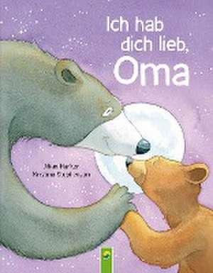 Ich hab dich lieb, Oma | Für Kinder ab 2 Jahren de Jilian Harker