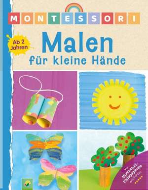 Montessori Malen für kleine Hände | Ab 2 Jahren de Schwager & Steinlein Verlag