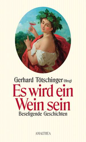 Es wird ein Wein sein de Gerhard Tötschinger