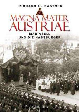 Magna Mater Austriae de Richard H. Kastner