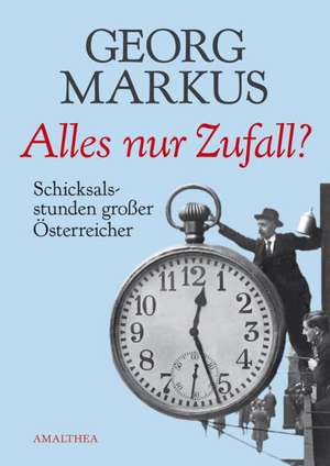 Alles nur Zufall? de Georg Markus