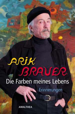 Die Farben meines Lebens de Arik Brauer