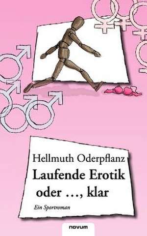 Laufende Erotik Oder ..., Klar: Vollstandige Ausgabe Mit Uber 100 Illustrationen de Oderpflanz Hellmuth