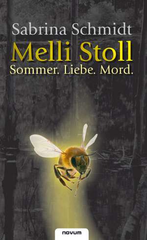 Melli Stoll  Sommer. Liebe. Mord. de Sabrina Schmidt