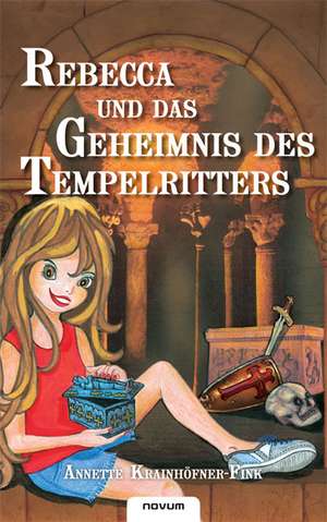 Rebecca und das Geheimnis des Tempelritters de Annette Krainhöfner-Fink