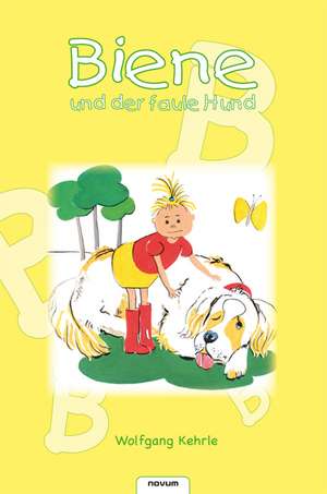 Biene und der faule Hund de Wolfgang Kehrle