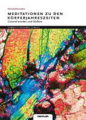 Meditationen zu den Körperjahreszeiten de Gabriele Kadanka-Ganahl