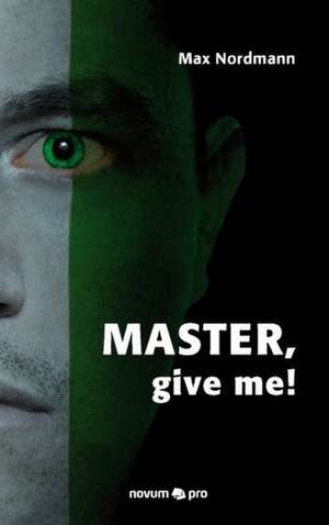 Master, Give Me!: Wer Hat Angst VOR Der Wahrheit? de Nordmann Max