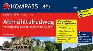 KOMPASS Fahrradführer Altmühltal-Radweg von Rothenburg ob der Tauber nach Kelheim de Karin Hornberg