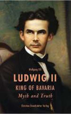 Ludwig II. King of Bavaria de Wolfgang Till